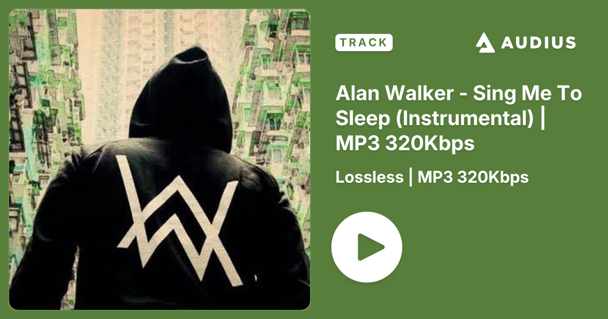 Alan Walker - Sing Me To Sleep (Instrumental) | MP3 320Kbps by Lossless ...